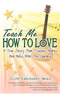 Teach Me How to Love