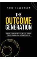 Outcome Generation: How a New Generation of Technology Vendors Thrives Through True Customer Success