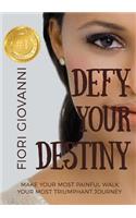 Defy Your Destiny