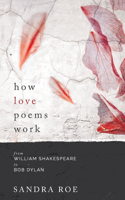 How Love Poems Work: from William Shakespeare to Bob Dylan