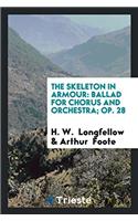 The Skeleton in Armour: Ballad for Chorus and Orchestra; Op. 28