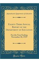 Eighty-Third Annual Report of the Department of Education: For the Year Ending November 30, 1919 (Classic Reprint): For the Year Ending November 30, 1919 (Classic Reprint)