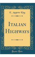 Italian Highways (Classic Reprint)