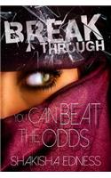 Break Through I: You Can Beat the Odds