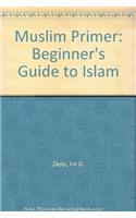 Muslim Primer: Beginner's Guide to Islam