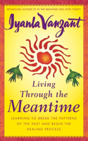 Living Through the Meantime