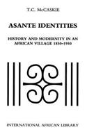 Asante Identities: History and Modernity in an African Village, 1850-1950
