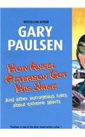 How Angel Peterson Got His Name and Other Outrageous Tales about Extreme Sports