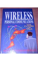 Future Talk: Opportunities and Challenges in Wireless Personal Communications