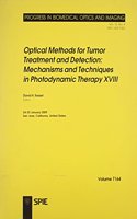 Optical Methods for Tumor Treatment and Detection: Mechanisms and Techniques in Photodynamic Therapy XVIII: (v. 7164 Proceedings of SPIE)