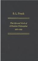 S. L. Frank: The Life and Work of a Russian Philosopher, 1877-1950(English)