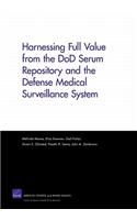 Harnessing Full Value from the Dod Serum Repository and the Defense Medical Surveillance System