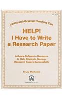 Help! I Have to Write a Research Paper: A Quick-Reference Resource to Help Students Manage Research Papers Successfully