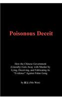 Poisonous Deceit -- How the Chinese Government (Literally) Gets Away with Murder by Lying, Deceiving, and Fabricating Its 