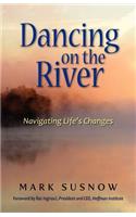 Dancing on the River: Navigating Life's Changes