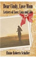 Dear Cindy, Love Mom: Letters of Love, Loss and Life