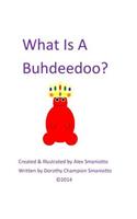 What Is a Buhdeedoo?