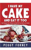 I Have My Cake And Eat It Too