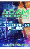Adam Undercover, The Presidium Files