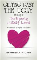 Getting Past the Ugly Through the Beauty of Self Love