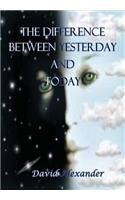 The Difference Between Yesterday and Today