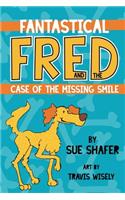 Fantastical Fred and the Case Of The Missing Smile