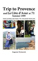 Trip to Provence and La Cote D'Azur at 71 Summer 1999: Travel Journal and Travel Tips for Senior Travellers