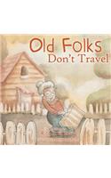 Old Folks Don't Travel