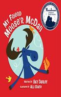 My Friend Moose'r McDan