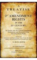 Treatise on 2nd Amendment Rights in the 21st Century: Containing an inquiry into the current legislation, perceptions and necessity of the 2nd Amendment right