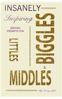 Insanely-Inspiring Writing Prompts for Littles, Middles, & Biggles