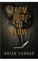 From Bud to Blow