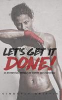 Let's Get It Done!: 30 Motivational Messages to Inspire and Encourage