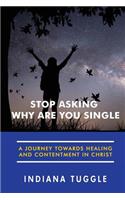 Stop Asking Why Are You Single