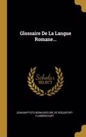 Glossaire De La Langue Romane...