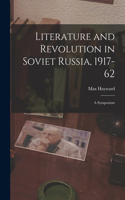 Literature and Revolution in Soviet Russia, 1917-62