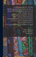 Chroniques du Foùta sénégalais. Traduites de deux manuscrits arabes inédits de Siré-Abbàs-Soh et accompagnées de notes, documents annexes et commentaires, d'un glossaire et de cartes par Maurice Delafosse avec la collaboration de Henri Gaden