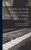 Letters of Felix Mendelssohn Bartholdy, From 1833 to 1847