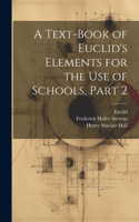 Text-Book of Euclid's Elements for the Use of Schools, Part 2
