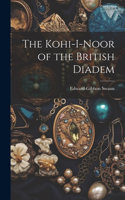 Kohi-I-Noor of the British Diadem