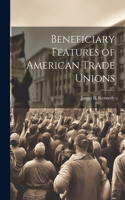 Beneficiary Features of American Trade Unions