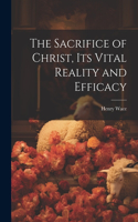 Sacrifice of Christ, its Vital Reality and Efficacy