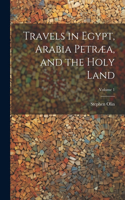 Travels in Egypt, Arabia Petræa, and the Holy Land; Volume 1