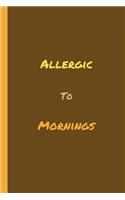 Allergic To Mornings