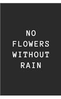 No Flowers Without Rain: Blank Lined Composition Notebook Journal, 150 Page, Glossy Finish Quote Cover, 6x9 Inch