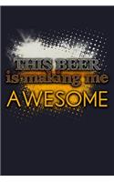 This Beer Is Making Me Awesome: Blank Paper Sketch Book - Artist Sketch Pad Journal for Sketching, Doodling, Drawing, Painting or Writing