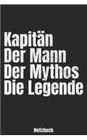 Kapitän - Der Mann - Der Mythos - Die Legende: Blanko A5 Notizbuch für den Kapitän