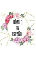 Dímelo en Español