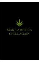 Make America Chill Again: Dot Grid Journal - Make America Chill Again Funny Cannabis Leaf Hemp CBD Gift - Black Dotted Diary, Planner, Gratitude, Writing, Travel, Goal, Bulle