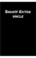 Badass Editor Uncle: A soft cover blank lined journal to jot down ideas, memories, goals, and anything else that comes to mind.